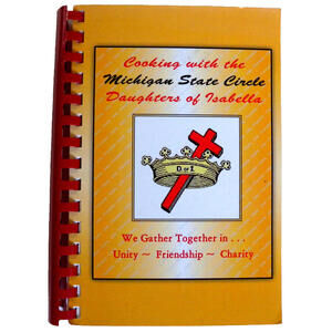 Cooking with the Michigan State Circle Daughters of Isabella Recipe Cookbook
